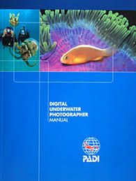 PADI Digital Underwater Photographer Manual - North American Divers